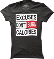 Dámské fitness tričko Excuses Don´t Burn Calories