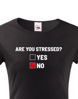 Dámské tričko Are you stressed? - ideální tričko do práce