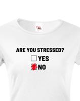 Dámské tričko Are you stressed? - ideální tričko do práce