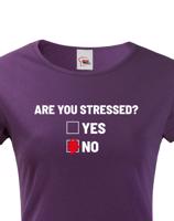 Dámské tričko Are you stressed? - ideální tričko do práce