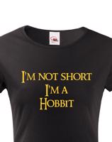 Dámské tričko "I am not short I am Hobbit" -  Nejsem malá, jsem hobit