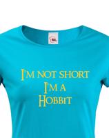 Dámské tričko "I am not short I am Hobbit" -  Nejsem malá, jsem hobit