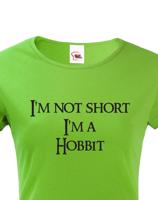 Dámské tričko "I am not short I am Hobbit" -  Nejsem malá, jsem hobit