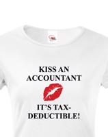 Dámské tričko pro účetní Kiss an accountant. It´s TAX – deductible!