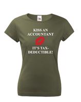 Dámské tričko pro účetní Kiss an accountant. It´s TAX – deductible!