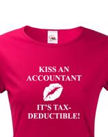 Dámské tričko pro účetní Kiss an accountant. It´s TAX – deductible!