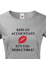 Dámské tričko pro účetní Kiss an accountant. It´s TAX – deductible!