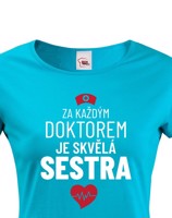 Dámské tričko Za každým doktorem je skvělá sestra