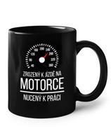 Hrneček Zrozený k jízdě na motorce - nucený k práci - motorkářský motiv