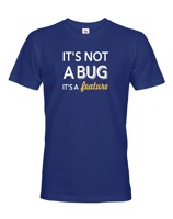 Pánské tričko It´s not bug, it´s a feature - stvořené pro programátory