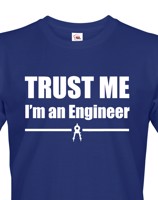 Pánské tričko Trust me, I´m an engineer  - triko pro inženýra