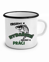 Plecháček pro rybáře Zrozen k rybaření, nucený k práci